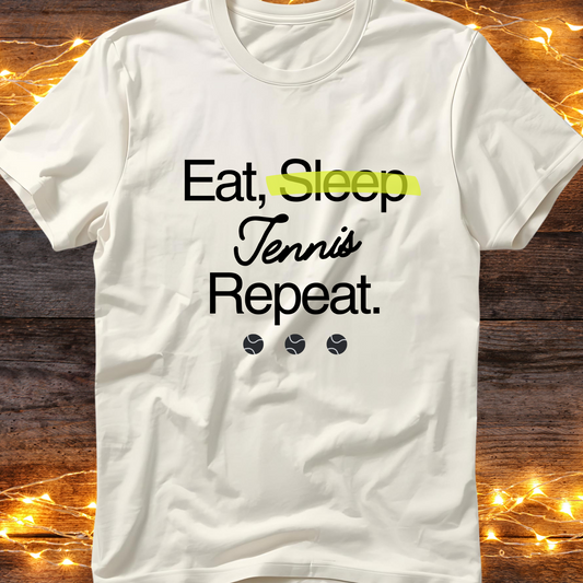 Eat, Sleep, Tennis, Repeat