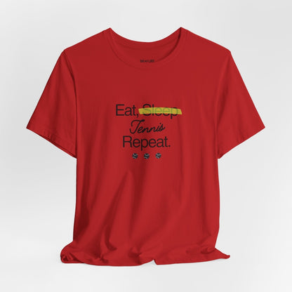 Eat, Sleep, Tennis, Repeat