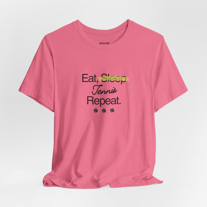 Eat, Sleep, Tennis, Repeat