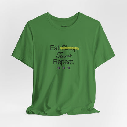 Eat, Sleep, Tennis, Repeat