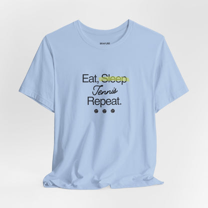 Eat, Sleep, Tennis, Repeat